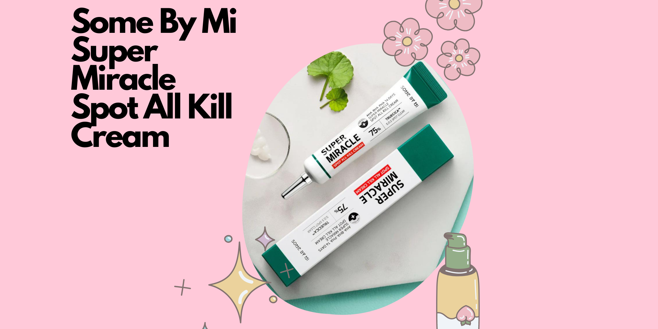 First Review: Some By Mi AHA, BHA, PHA 14 Days Super Miracle Spot All Kill Cream